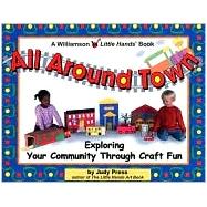 All Around Town Exploring Your Community Through Craft Fun