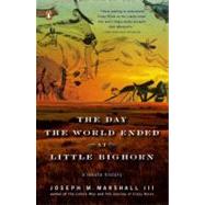 Day the World Ended at Little Bighorn : A Lakota History