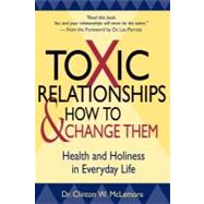 Toxic Relationships and How to Change Them Health and Holiness in Everyday Life