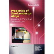 Properties of Semiconductor Alloys Group-IV, III-V and II-VI Semiconductors