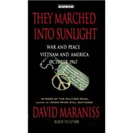 They Marched Into Sunlight; War and Peace Vietnam and America October 1967