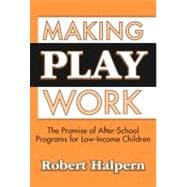 Making Play Work : The Promise of After-School Programs for Low-Income Children