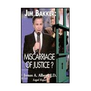 Jim Bakker Miscarriage of Justice?