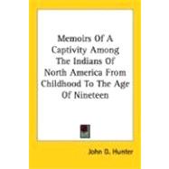 Memoirs of a Captivity among the Indians of North America, from Childhood to the Age of Nineteen