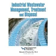 Industrial Wastewater Management, Treatment and Disposal Manual of Practice FD-3