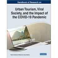 Handbook of Research on Urban Tourism, Viral Society, and the Impact of the COVID-19 Pandemic