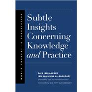 Subtle Insights Concerning Knowledge and Practice