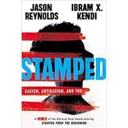 Stamped: Racism, Antiracism, and You A Remix of the National Book Award-winning Stamped from the Beginning