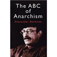 The ABC of Anarchism