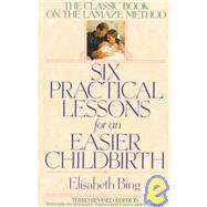 Six Practical Lessons for an Easier Childbirth The Classic Book on the Lamaze Method book cover, ISBN 9780553373691