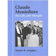 Claude Montefiore His Life and Thought