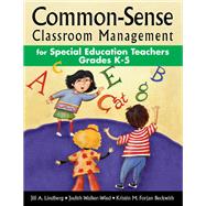 Common-Sense Classroom Management for Special Education Teachers, Grades  K-5