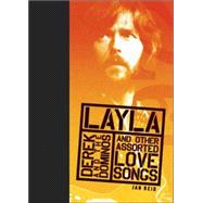 Layla and Other Assorted Love Songs by Derek and the Dominos,9781594863691