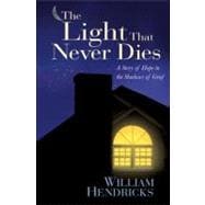 The Light That Never Dies A Story of Hope in the Shadows of Grief