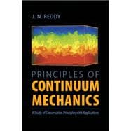 Principles of Continuum Mechanics: A Study of Conservation Principles with Applications
