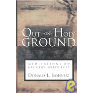 Out on Holy Ground : Meditations on Gay Men's Spirituality