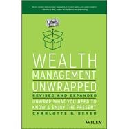 Wealth Management Unwrapped, Revised and Expanded Unwrap What You Need to Know and Enjoy the Present