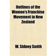 Outlines of the Women's Franchise Movement in New Zealand