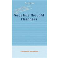 Negative Thought Changers: A Short, Sweet, and to the Point Step-by-step Guide on How to Achieve Inner Peace and Happiness. No Meditation Necessary.