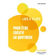 Les 5 clés pour être créatif au quotidien