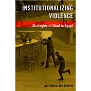 Institutionalizing Violence Strategies of Jihad in Egypt