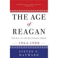 The Age of Reagan: The Fall of the Old Liberal Order 1964-1980