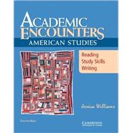 Academic Encounters: American Studies Student's Book: Reading, Study Skills, and Writing