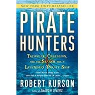 Pirate Hunters Treasure, Obsession, and the Search for a Legendary Pirate Ship