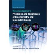 Wilson and Walker's Principles and Techniques of Biochemistry and Molecular Biology
