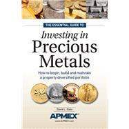 The Essential Guide to Investing in Precious Metals