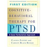 Cognitive-Behavioral Therapy for PTSD A Case Formulation Approach