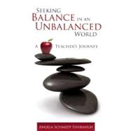 Seeking Balance in an Unbalanced World: A Teacher's Journey