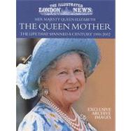 Her Majesty Queen Elizabeth the Queen Mother : The Life That Spanned a Century, 1900-2002