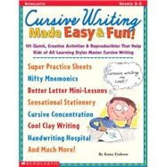 Cursive Writing Made Easy & Fun! 101 Quick, Creative Activities & Reproducibles That Help Kids of All Learning Styles master Cursive Writing