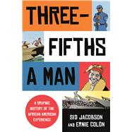 Three-Fifths a Man A Graphic History of the African American Experience