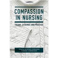Compassion in Nursing Theory, Evidence and Practice