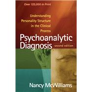 Psychoanalytic Diagnosis Understanding Personality Structure in the Clinical Process