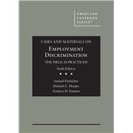 Cases and Materials on Employment Discrimination, the Field as Practiced(American Casebook Series)