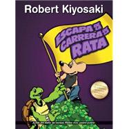 Escape de la carrera de la rata / Rich Dad's Escape from the Rat Race: How to Become a Rich Kid by Following Rich Dad's Advice
