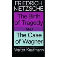 The Birth of Tragedy and the Case of Wagner