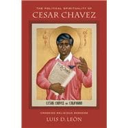 The Political Spirituality of Cesar Chavez