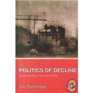 The Politics of Decline: Understanding Post-War Britain