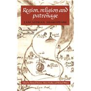 Region, Religion and Patronage Lancastrian Shakespeare