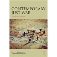 Contemporary Just War: Theory and Practice