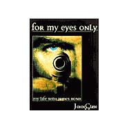 For My Eyes Only : My Life with James Bond