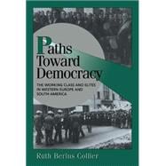 Paths toward Democracy: The Working Class and Elites in Western Europe and South America