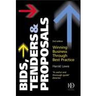 Bids Tenders and Proposals : Winning Business Through Best Practice