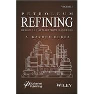 Petroleum Refining Design and Applications Handbook, Volume 1