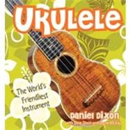 Ukulele : The World's Friendliest Instrument,9781423603696