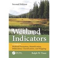 Wetland Indicators: A Guide to Wetland Formation, Identification, Delineation, Classification, and Mapping, Second Edition
